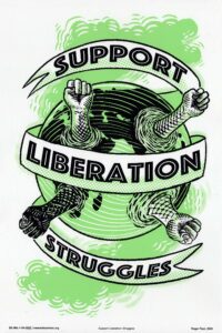 Justseeds black and green posters. Reads: Support Liberation Struggles