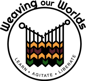 Weaving our Worlds logo featuring a loom and words Learn. Agitate. Liberate.